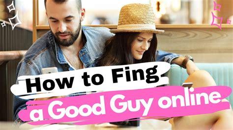 how to find a nice guy through online dating